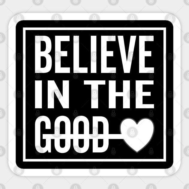 Believe in The Good Heart Sticker by DrollDrifter